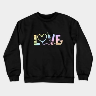 Love nurse - inspiring nurse quote Crewneck Sweatshirt